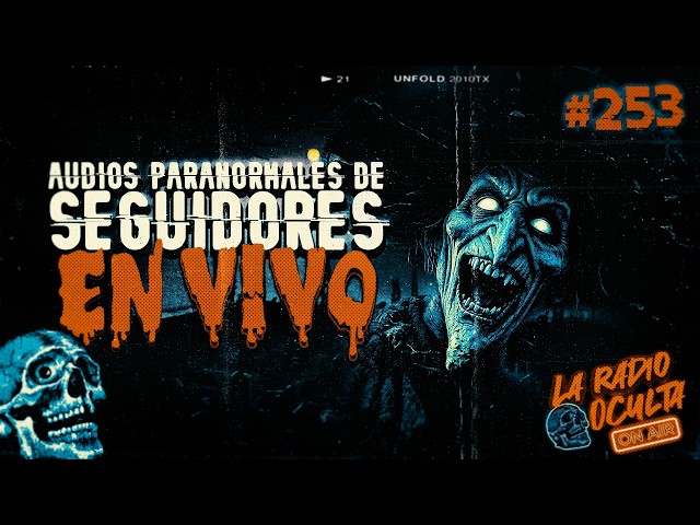 🔴 *EN DIRECTO* I AUDIOS PARANORMALES DE SEGUIDORES #253