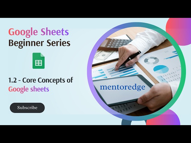 Google Sheets Essentials for beginners: Rows, Columns, Cells, Ranges and References