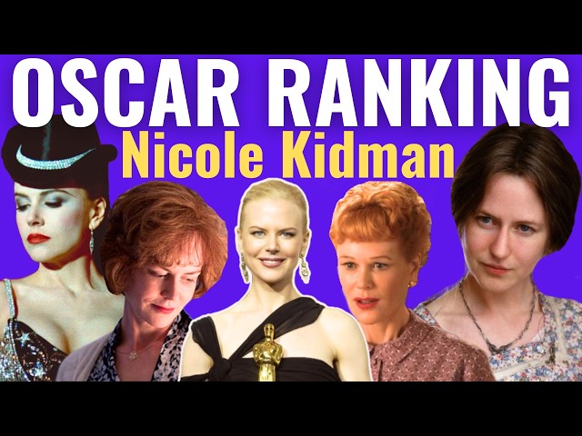 Nicole Kidman's Oscar Nominations RANKED!