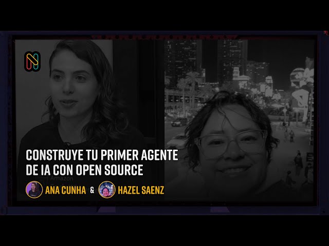 Build Your First AI Agent with Open Source - Ana Cunha & Hazel Saenz