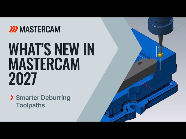 Smarter Deburring Toolpaths | Mastercam 2027