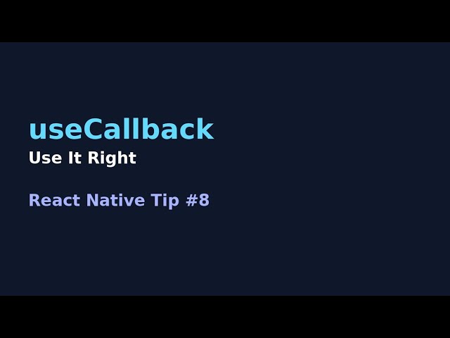 React Native Tip #8 – Use useCallback Correctly