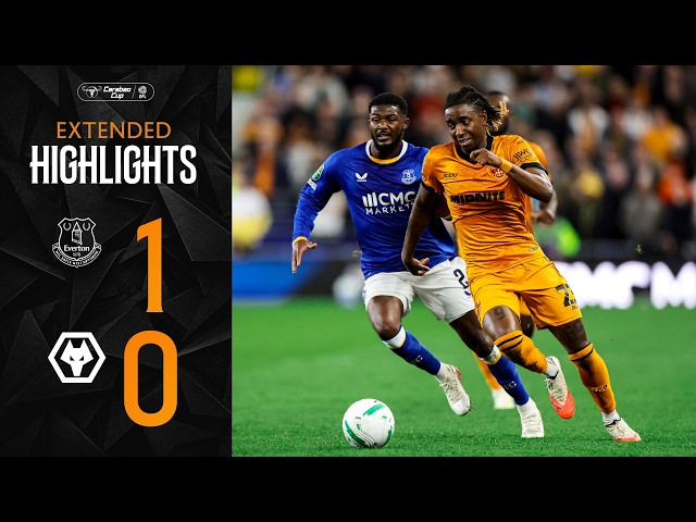 Extended Highlights | Everton 1-0 Wolves | Carabao Cup