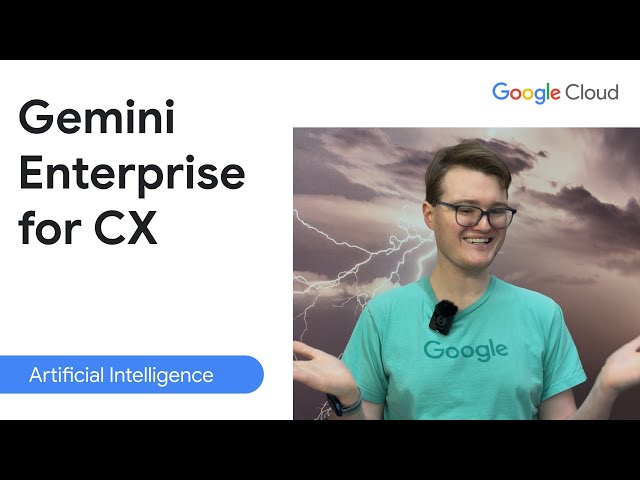 Intro to Gemini Enterprise CX for developers
