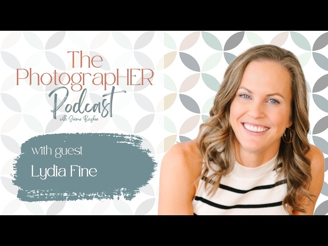 The PhotograpHER Podcast: Part-time on purpose with photographer and educator Lydia Fine
