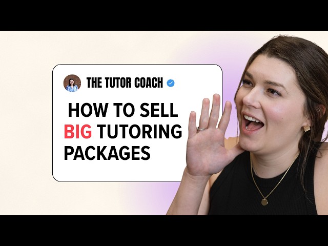 How to Sell BIG Tutoring Packages ($2k+)