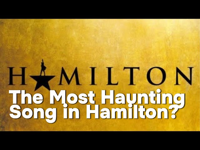 The Most Haunting Song in Hamilton