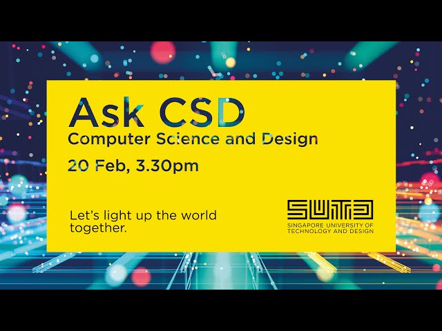Ask CSD (Computer Science and Design) - SUTD Open House 2022