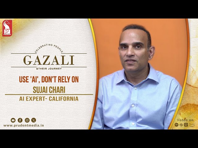 USE 'AI', DON'T RELY ON | Sujai Chari | AI Expert | Gazali | Prudent | 070925