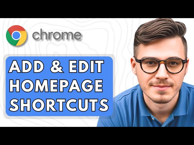 How To Add & Edit Your Google Chrome Homepage Shortcuts [2025 Guide]