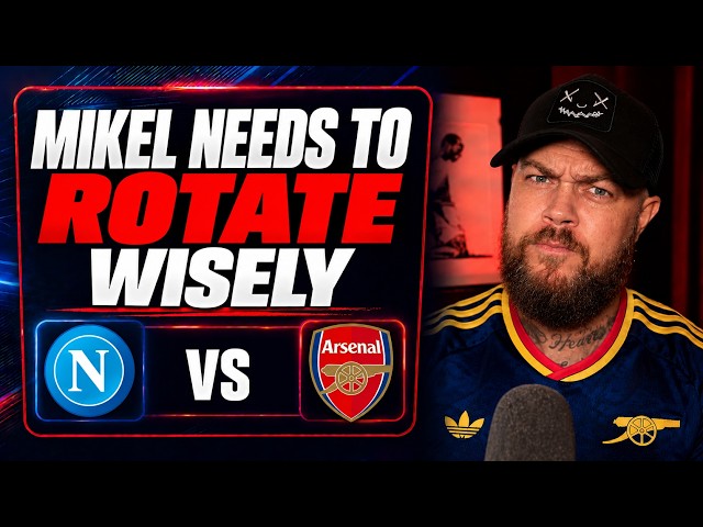 Mikel Needs To Rotate Wisely | Napoli v Arsenal | Preview & Predicted Lineup