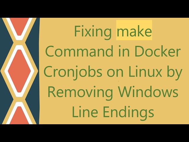 Fixing make Command in Docker Cronjobs on Linux by Removing Windows Line Endings