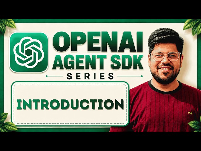 Introduction to OpenAI Agent SDK Series | Build Your First AI Agent