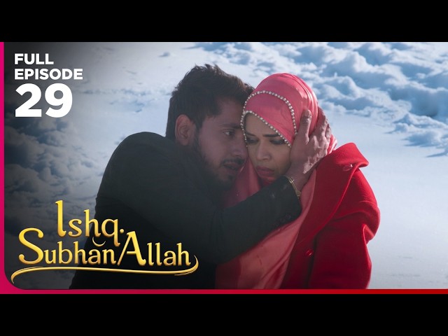 Ishq Subhan Allah Drama Serial  | Episode 29 | Eisha Singh & Adnan Khan | Latest Hindi drama 2026