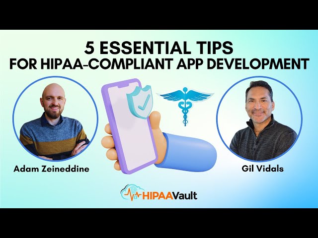 5 Essential Tips for HIPAA-Compliant App Development: Don't Miss Out!