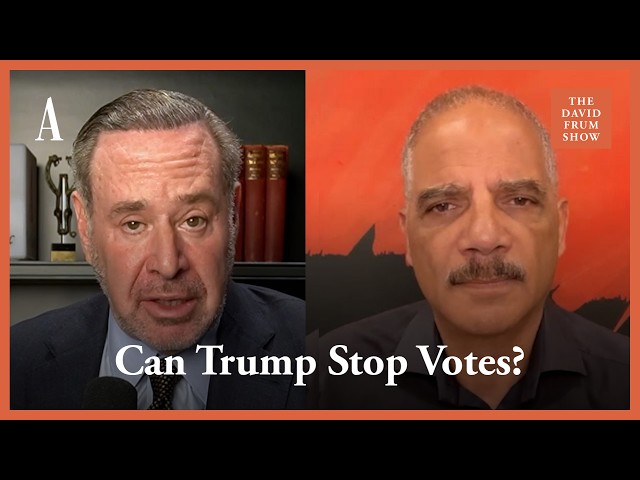 How Trump Could Threaten the 2026 Elections (With Eric Holder) | The David Frum Show