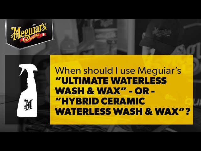 What’s the Best Waterless Wash & Wax to use from Meguiar’s, Ultimate or Hybrid Ceramic? Ask Meguiars