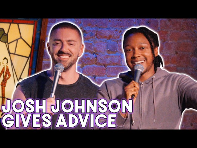 Josh Johnson & Matteo Lane Give Advice | Advice Special Series