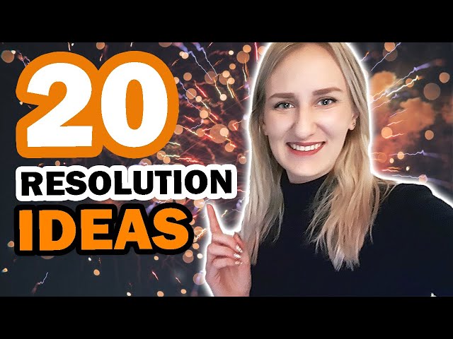 20 new year resolution ideas [+ Tips to achieve your new year's goals]