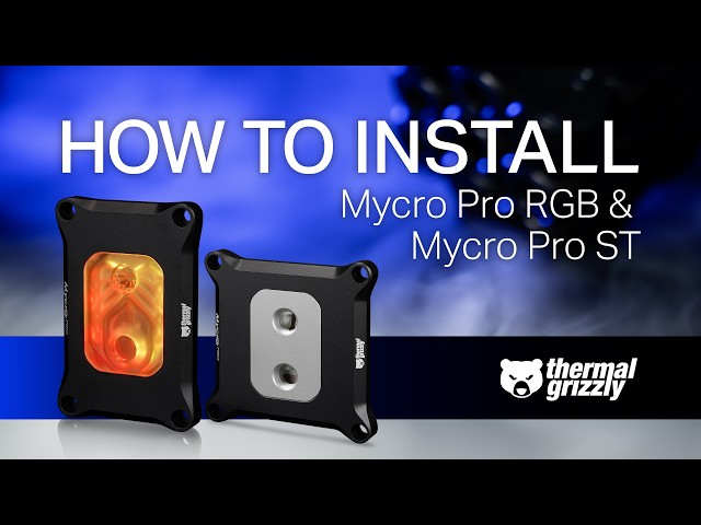 How to Install the Thermal Grizzly Mycro Pro CPU RGB & ST (non-RGB) block?