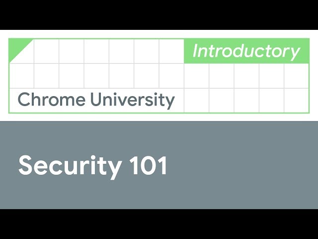 Security 101 (Chrome University 2019)