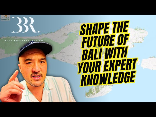 Bali Business Review: Calling All Experts to Shape the Future of Bali