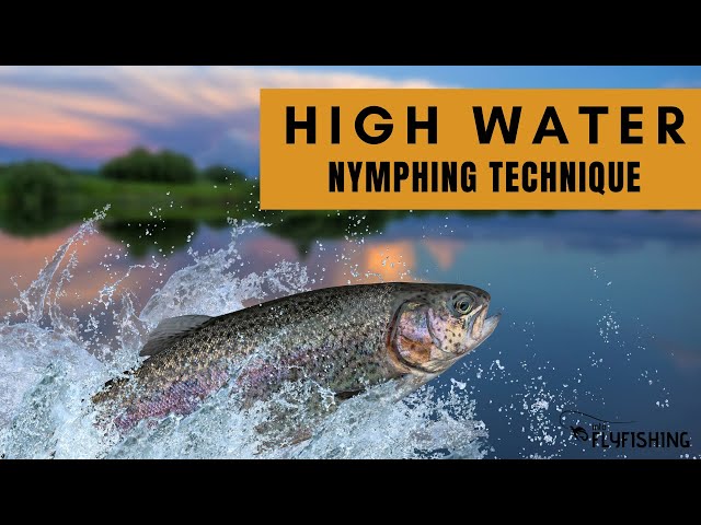 High Water Nymphing Technique