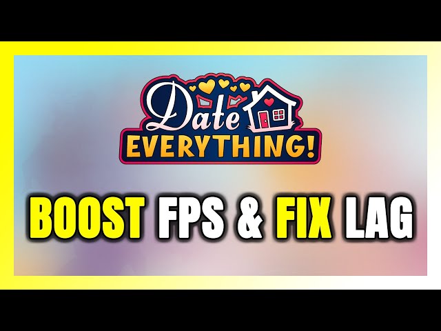 How to BOOST FPS and FIX LAG in Date Everything!! Optimization Guide