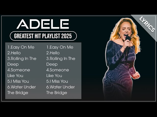 Top ADELE Songs Playlist 2025 | ADELE Greatest Hits Collection Of All Time