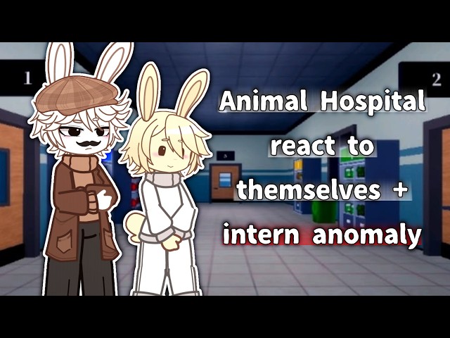 Animal Hospital React to Themselves + Intern Anomaly // Gacha React // Animal Hospital