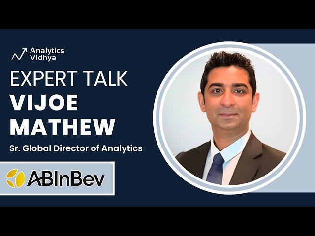 Mastering Data Science | Vijoe Mathew, Sr Global Director Analytics, AB InBev | Expert Talk 04