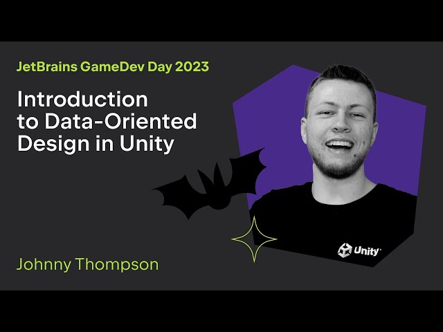 Introduction to Data-Oriented Design in Unity by Johnny Thompson