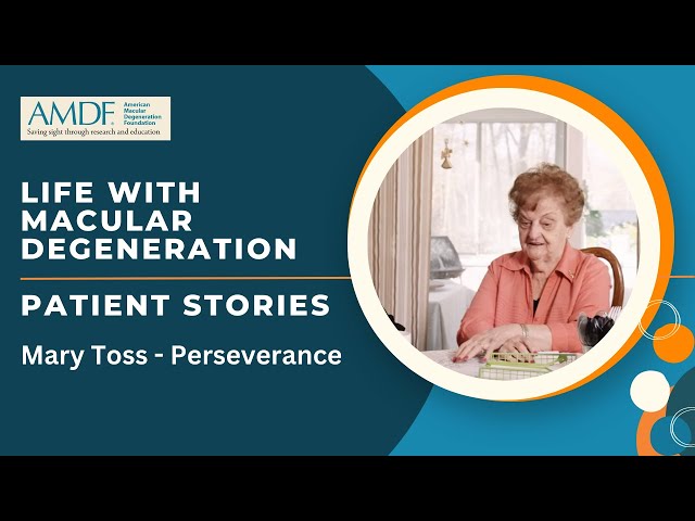 Living with Macular Degeneration -  Patient Stories | Mary Toss, The Perseverance of Spirit
