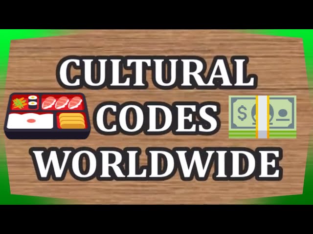 CULTURAL CODES WORLDWIDE YOU NEED TO KNOW  ?