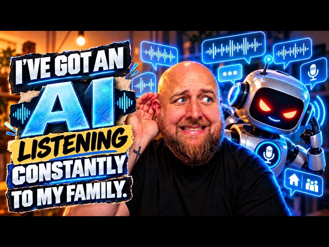 I’m Building an AI That Listens to My Family… Constantly