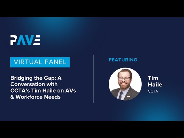 PAVE Virtual Panel "Bridging the Gap: A Conversation with CCTA’s Tim Haile on AVs & Workforce Needs"