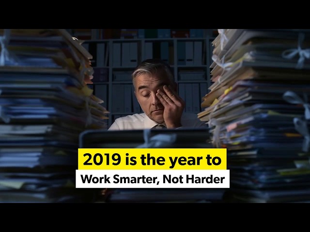 2019 is the year to Work Smarter, Not Harder