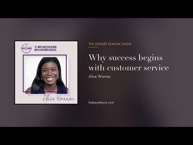 Why Success Begins with Customer Service | An interview with Alice Warren