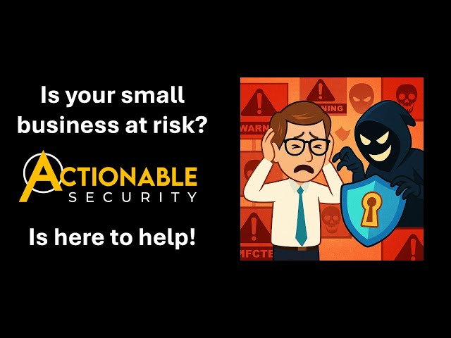 Actionable Security: Is your small business at risk?