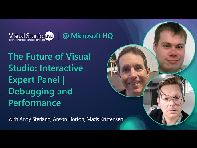 The Future of Visual Studio: Interactive Expert Panel | Debugging and Performance