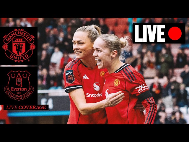 LIVE MATCH 🔴 | Man Utd v Everton | Barclays WSL | FULL MATCH COVERAGE