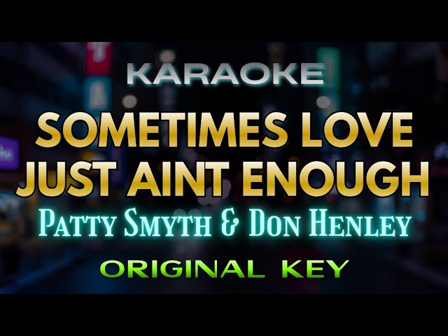 Sometimes Love Just Aint Enough - Patty Smyth Ft. Don Henley (Karaoke) | Original Key