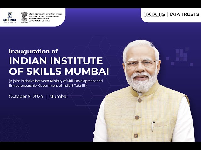 Inauguration of Indian Institute of Skills, Mumbai By Shri Narendra Modi Hon’ble Prime Minister