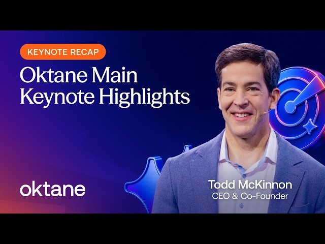 Oktane Keynote Recap: Okta CEO Todd McKinnon on Agent SSO, Cross App Access, and AI Agent Security