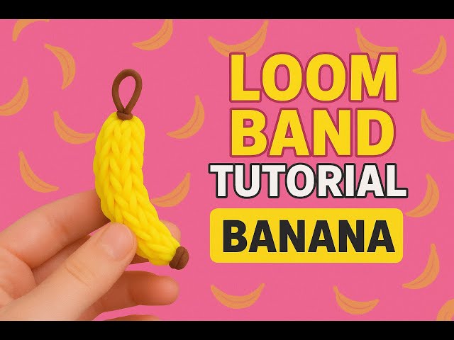 Loom band tutorial - Banana charm