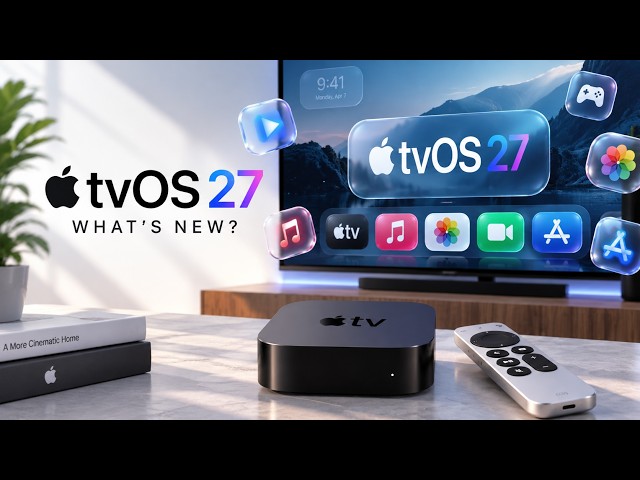 tvOS 27 Is Out - Apple TV Just Got an Epic Upgrade