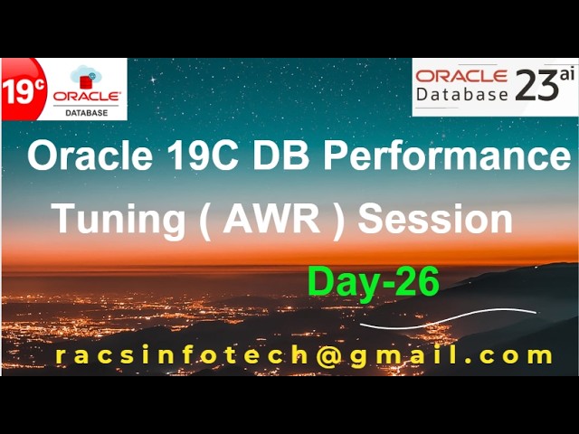 Oracle 19c DBA and RAC Administration – Oracle 19C Database Performance Tuning Session Day 26