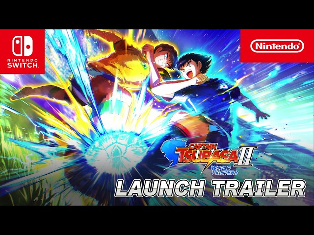 CAPTAIN TSUBASA 2: WORLD FIGHTERS – Launch Trailer – Nintendo Switch