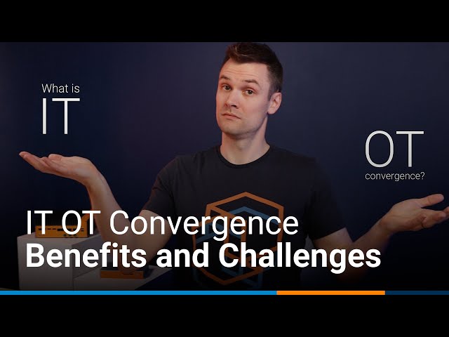 What is IT OT Convergence? The Benefits and Challenges