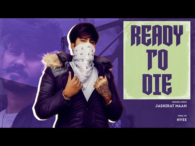 READY TO DIE ( Official video ) JASKIRAT MAAN | 2021 | Punjabi rap